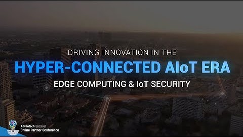 Edge Cloud & IoT Security - 2021 Advantech Connect Online Partner Conference (Americas)