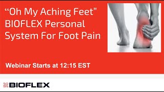 BIOFLEX Personal Therapy Webinar Series: Oh, My Aching Feet!