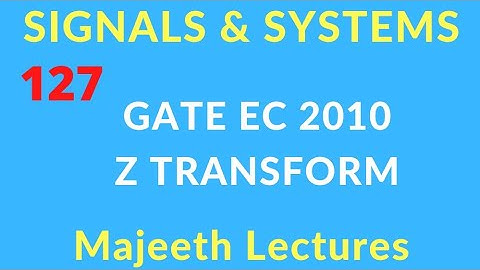 GATE EC 2010 Signals and Systems Z Transform @majeethlectures
