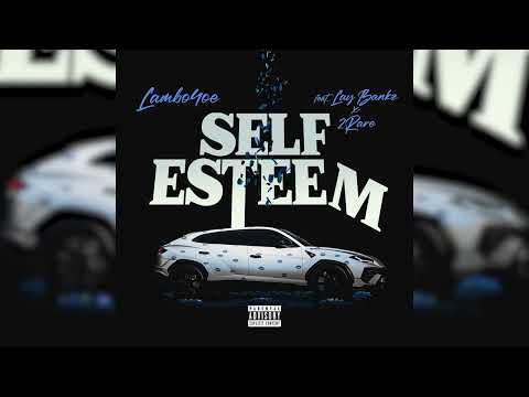 Lambo4oe Self Esteem Official Audio Ft Lay Bankz 2Rare Kisses For Me
