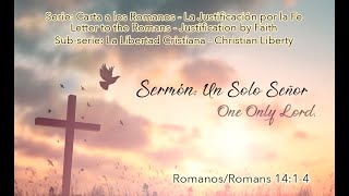 Sermón: Un Solo Señor / One Only Lord. Romanos / Romans 14: 14