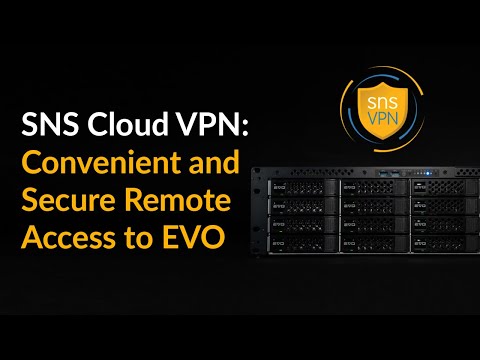 SNS Cloud VPN Convenient and Secure Remote Access to EVO