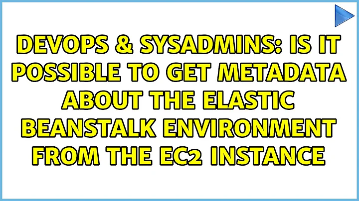 Is it possible to get metadata about the Elastic Beanstalk environment from the EC2 instance