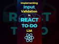 implementing input validation in react To-Do List App. #reactjs #reactjstutorial #webdevelopment