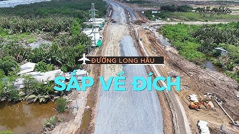CẬP NHẬT TIẾN ĐỘ - ĐƯỜNG LONG HẬU DT826E THI CÔNG TỚI ĐÂU RỒI???