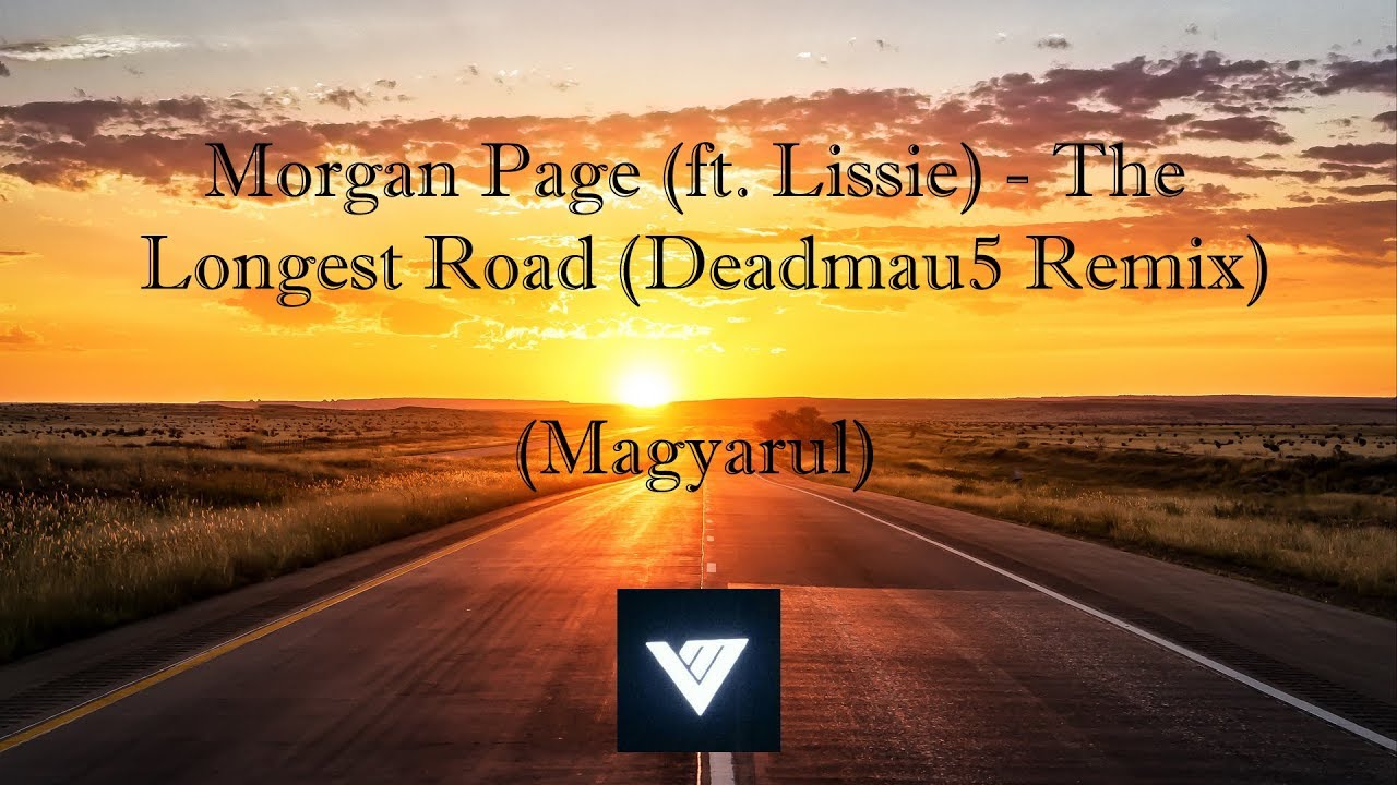 Page (ft. Lissie) The Longest Road (Deadmau5 Remix) (Magyarul