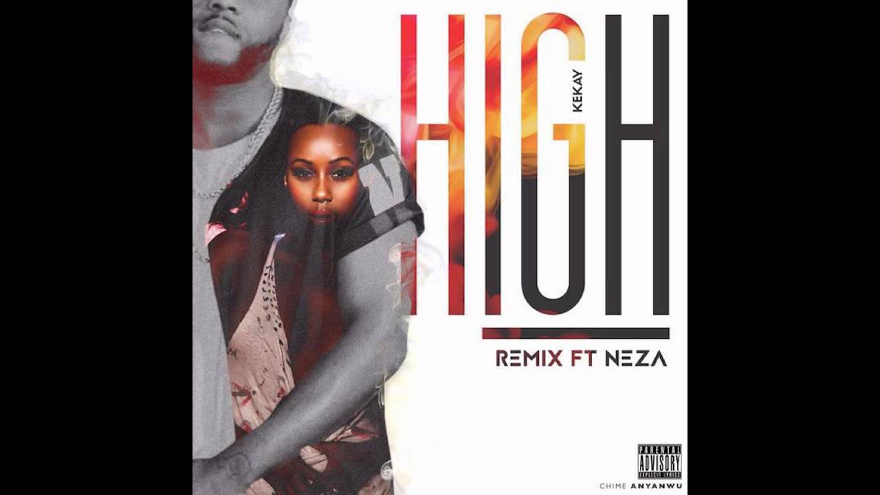 KEKAY - High (Remix) Ft Neza - YouTube