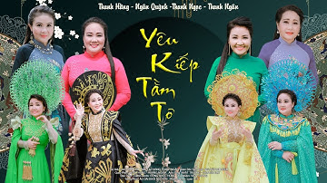 YÊU KIẾP TẰM TƠ - Thanh Hằng - Ngân Quỳnh - Thanh Ngọc- Thanh Ngân - Thanh Ngọc | OFFICIAL MV