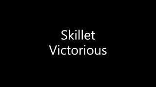 Skillet - Victorious (Lyrics)