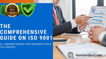 9.The comprehensive guide on ISO 9001 : 4.1 Understanding the Organization & its Context