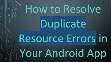 How to Resolve Duplicate Resource Errors in Your Android App