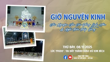 🔴TRỰC TIẾP | GIỜ NGUYỆN KINH CẦU CHO CÁC LINH HỒN - GIÁO XỨ KIM BÍCH