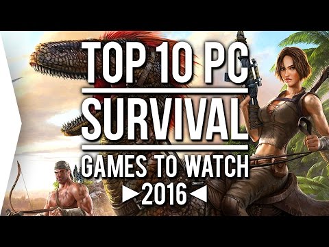 Top 10 PC ►SURVIVAL◄ Games to Watch in 2016!