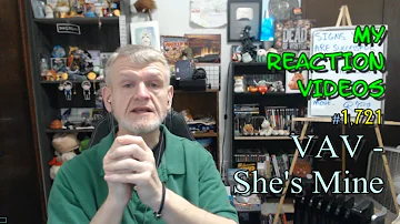 VAV - She's Mine : My Reaction Videos #1,721