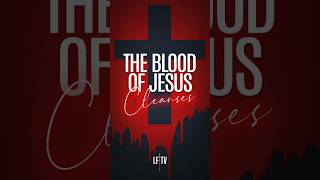 The Blood of Jesus Cleanses