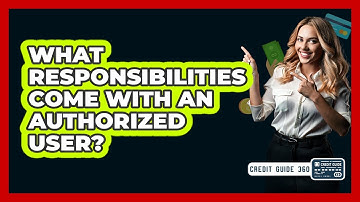 What Responsibilities Come With An Authorized User?
