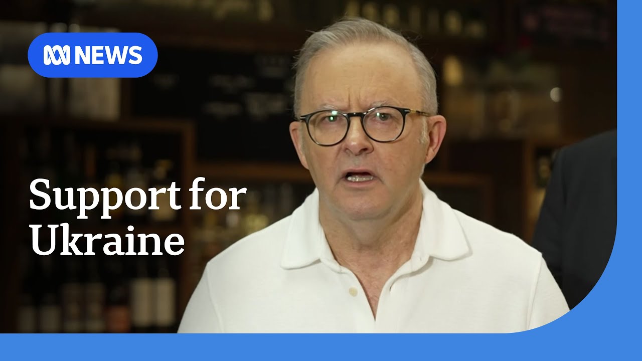 Anthony Albanese reiterates Australia’s support for Ukraine | ABC NEWS