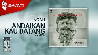 NOAH - Andaikan Kau Datang ( Karaoke Video) | No Vocal - Female Version