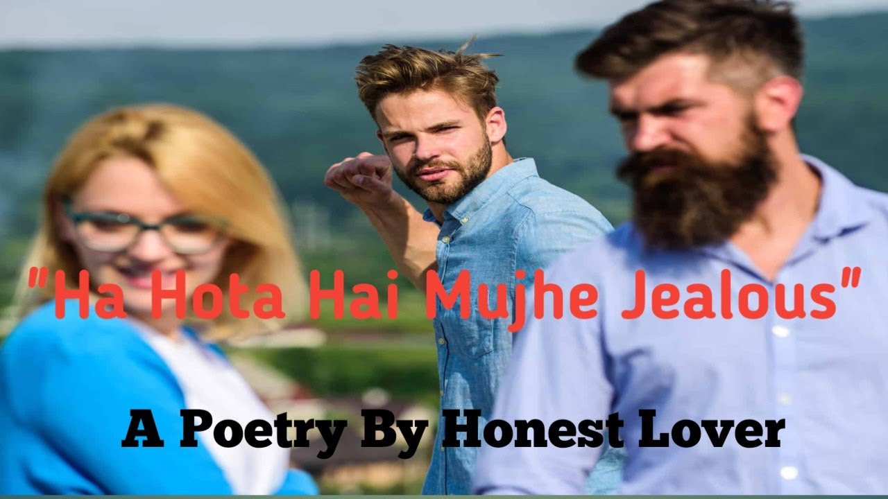 Ha Hota Hai Mujhe Jealous, A love Jealous Poetry