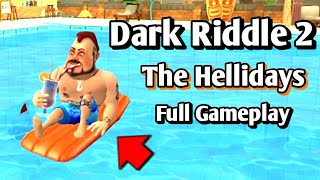 Dark Riddle 2 The Hellidays Full Gameplay New Update
