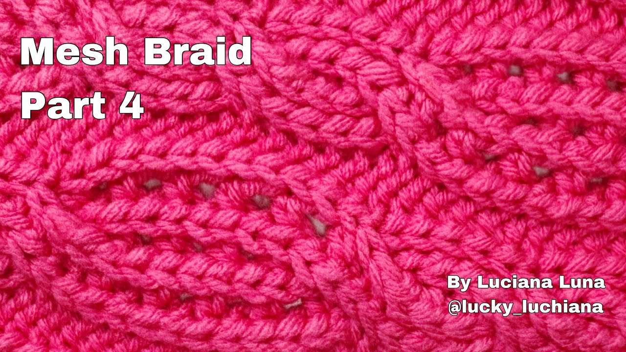 Mesh Braid Pattern. Part 4. By Luciana Luna.