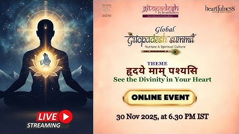 Gitopadesh Summit | 30 Nov 2025 | 6:30 pm IST | Gitopadesh Summit | Kanha Shanti Vanam
