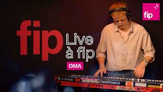 Live à fip : OMA