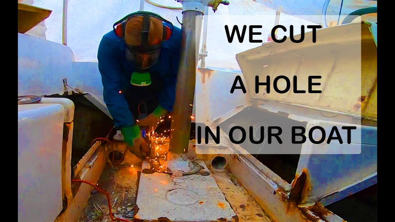 #27 – We cut a hole in out boat!!! Sailing yacht refit