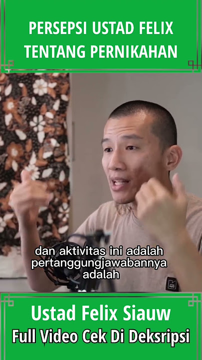 PERSEPSI USTADZ FELIX TENTANG PERNIKAHAN | SEMOGA BERMANFAAT!!