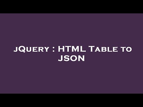 jQuery : HTML Table to JSON