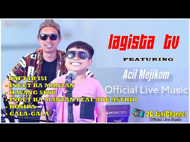 WAGISTA TV FEAT ACIL MEJIKOM - INGET KA MANTAN FULL ALBUM 2023 class=