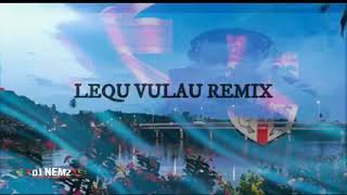 Lequ Vulau Remix 2022