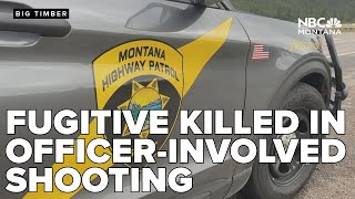 Fugitive From Nebraska Killed In Officer-Involved Shooting Outside Big Timber
