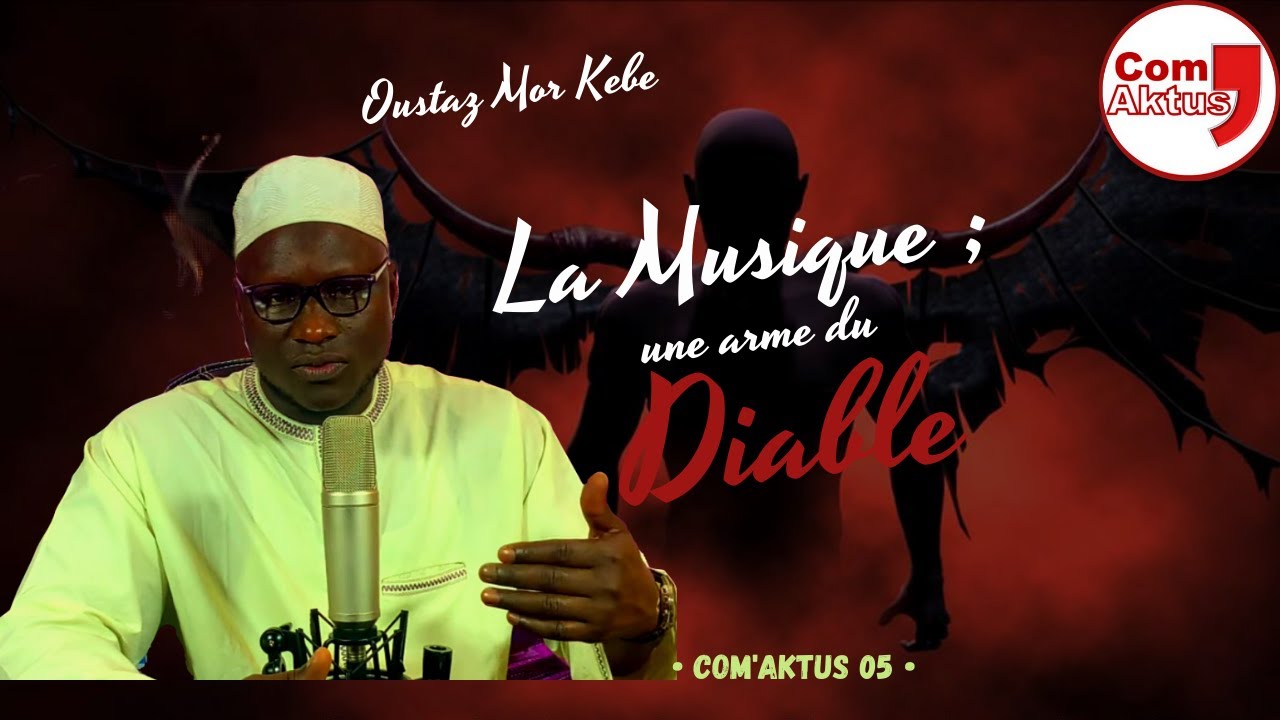 ComAktus 05 : La Musique ; une arme du diable. || Oustaaz Mor KEBE