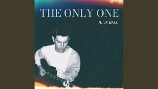 Video thumbnail of "Ilan Bell - The Only One"