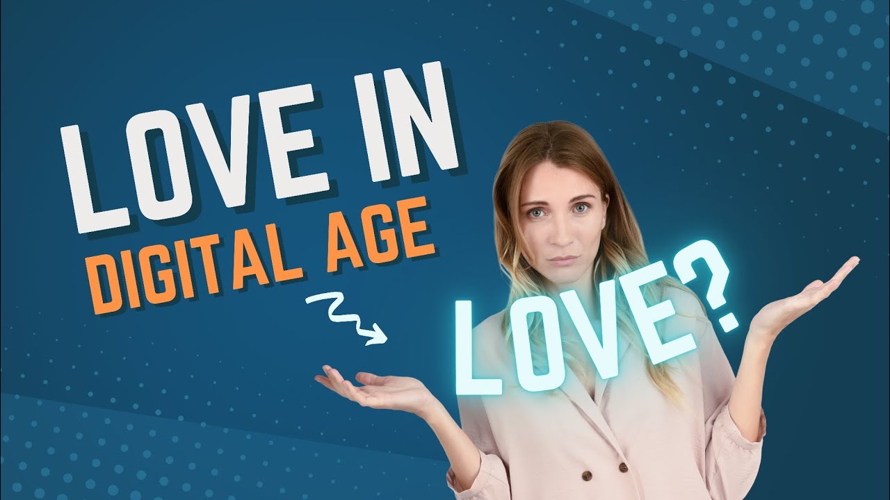 Love in Digital Age | Pros and cons of digital love - YouTube