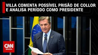 Villa comenta possível prisão de Collor e analisa período como presidente | CNN NOVO DIA