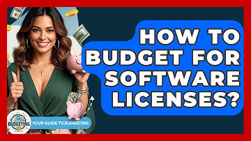 How To Budget For Software Licenses? - Your Guide to Budgeting