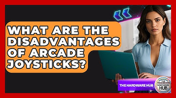 What Are The Disadvantages Of Arcade Joysticks? - The Hardware Hub