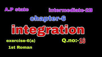1st Roman#Q.no:-16#exercise:-6(b) #chapter-6#integration#intermediate#maths-2B