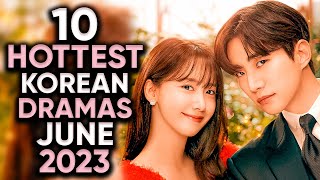 10 Hottest Korean Dramas To Watch in June 2023! [Ft. HappySqueak]