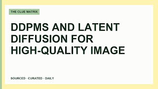 DDPMs and Latent Diffusion for High-Quality Image Synthesis Wealth