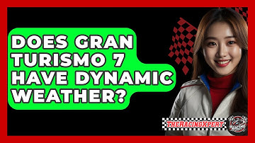 Does Gran Turismo 7 Have Dynamic Weather? - The Racing Xpert