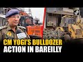CM Yogi’s Bulldozer action on properties linked to Maulana Tauqeer Raza's Close Aide Arif
