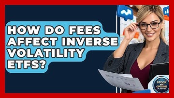 How Do Fees Affect Inverse Volatility ETFs? - Stock and Options Playbook