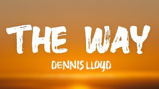 Dennis Lloyd - The Way (Lyrics