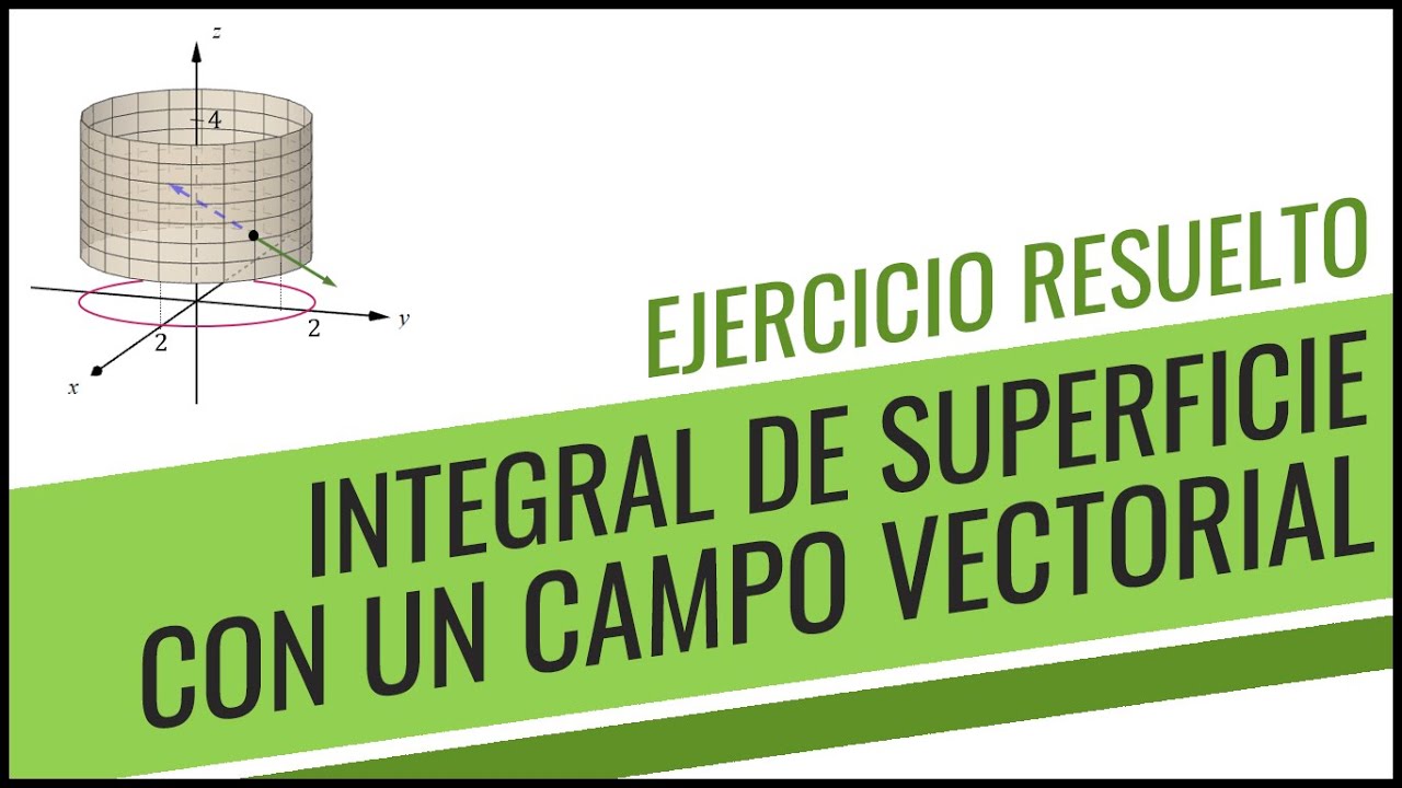 EJERCICIO RESUELTO - Integral de Superficie con un Campo Vectorial