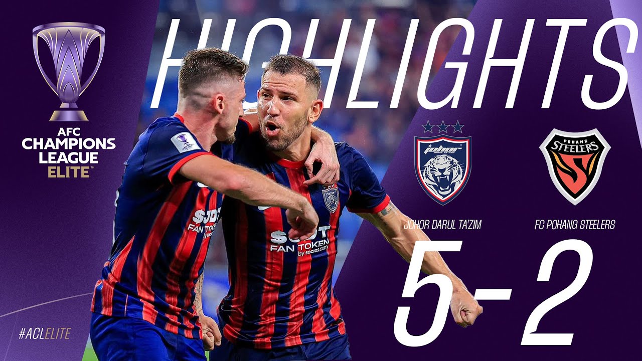 HIGHLIGHTS : Johor Darul Ta'zim (MAS) 5-2 FC Pohang Steelers (KOR) | AFC Champions League ELITE