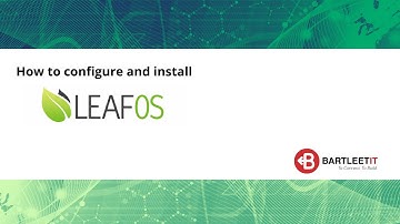 LEAF OS – SET UP AND INSTALLATION