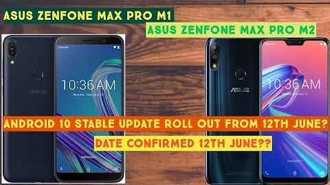 Asus Zenfone Max Pro M1 & M2 Android 10 Stable Update Roll Out From 12th June?